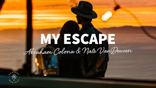 Abraham Colona amp Nate VanDeusen  My Escape Lyrics [upl. by Arimlede454]