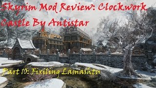 Skyrim Mod Review Clockwork Castle Part 10 Fixing Lamashtu [upl. by Ahseined]