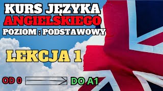 Język angielski  Lekcja 1  Poziom podstawowy  Kurs angielskiego od 0 do A1 [upl. by Noskcire]