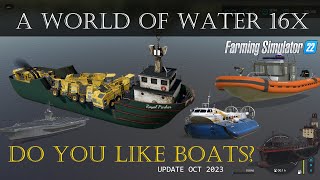 A World of Water on a 16x FS22 Map  Oct 2023 update [upl. by Wilen]