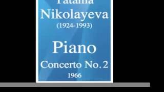 Tatiana Nikolayeva 19241993  Piano Concerto No 2 1966 [upl. by Giltzow52]