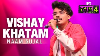 Vishay Khatam  Naam Sujal  MTV Hustle 4 [upl. by Antonie]