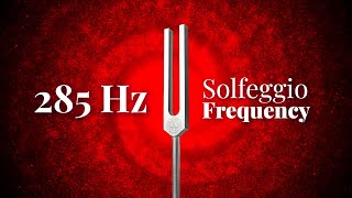 285 Hz Solfeggio Frequency  Tuning Fork  Heals amp Regenerates Tissues  Pure Tone [upl. by Kacey625]