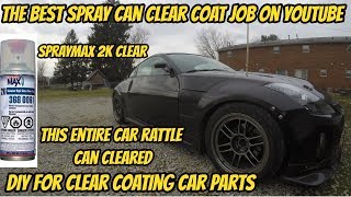 How To Spray Can Clear Coat Car Parts Spraymax 2k Clear [upl. by Ahseeyt]