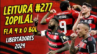 LEITURA ZOPILAL 277  Flamengo 4 x 0 Bolívar  Libertadores 2024 [upl. by Ettenor]