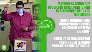 Noticias al Minuto Maduro asegura que oposición desea participar en elecciones del 21 de noviembre [upl. by Mcnalley451]