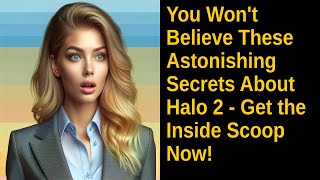 You Wont Believe These Astonishing Secrets About Halo 2  Get the Inside Scoop Now [upl. by Ennairol159]