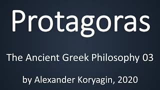 Protagoras  Greek Philosophy 03a [upl. by Thgiwed489]