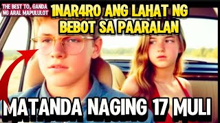 MATANDA Naging 17 MULI Pagkatapos 1NAR4R0 ANG Lahat Ng BEB0T Sa Paaralan [upl. by Haletta]