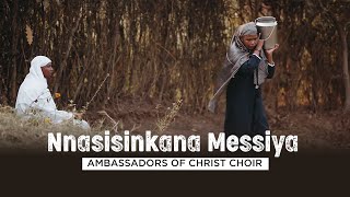 NNASISINKANA MESSIYA  Ambassadors of Christ Choir 2024 [upl. by Isaiah274]