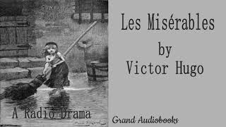 Les Misérables by Victor Hugo Radio Broadcast Radio Theatre Audiobook Grand Audiobooks [upl. by Crisey]