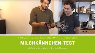 MilchkännchenTest Rhinowares Joe Frex und Motta im Vergleich [upl. by Cibis]