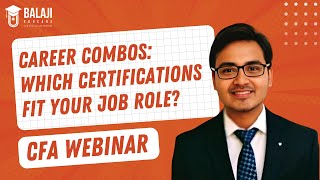 Career Combos Which Certifications Fit Your Job Role  CFA Webinar  Balaji Educare [upl. by Siriso]