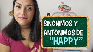 Aprende en Inglés Sinónimos y Antónimos de quotHappyquot [upl. by Netsew]