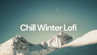 Chill Winter Lofi chill lofi hip hop beats [upl. by Hoenack]