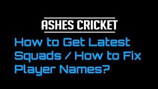 Ashes Cricket  How to Get Latest SquadsFix the Player Names [upl. by Enaujed]