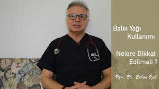 Balık Yağının Doğru Kullanımı Nedir   UZM DR ERHAN ÖZEL [upl. by Nolyar73]