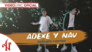 Adexe y Nau  Soñando Contigo Lyric Video [upl. by Charbonnier]