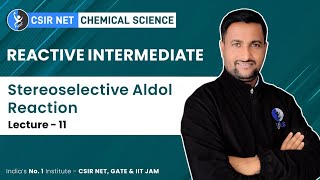 Stereoselective Aldol  Reaction Reactive Intermediate CSIR NET Chemistry [upl. by Sola]