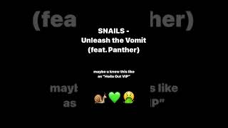 SNAILS  Unleash the Vomit feat Panther aka Holla Out VIP 🐌🤮 [upl. by Audris]