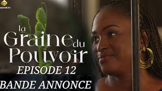 SÉRIE LA GRAINE DU POUVOIR  Saison 1  ÉPISODE 12  ANNONCE [upl. by Dlanod]