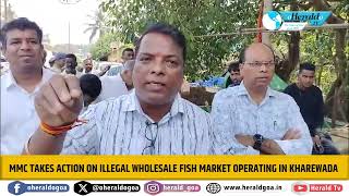 MMC takes action on illegal wholesale fish market operating in Kharewada [upl. by Leahcim]