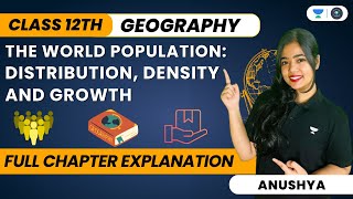 The World Population Distribution Density and Growth  One Shot  Class 12 Geography  Anushya [upl. by Attesoj714]