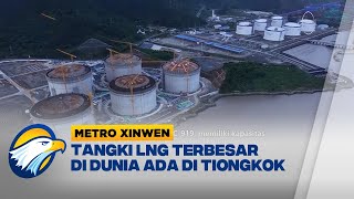 Tangki LNG Terbesar di Dunia Selesai Dibangun Metro XInwen [upl. by Azaria]