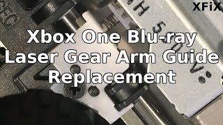 Xbox One Bluray Laser Gear Arm Guide Replacement [upl. by Chrystal280]