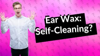 Will ear wax clear itself [upl. by Oicnoel]