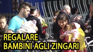 REGALARE BAMBINI AGLI ZINGARI  Prank [upl. by Dysart]