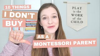 10 THINGS I DONT BUY AS A MONTESSORI PARENT [upl. by Euqirne]