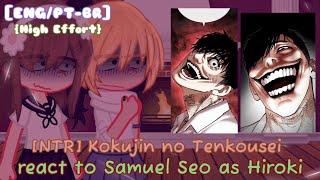 NTR Kokujin no Tenkousei react to Hiroki as Samuel Seo ENGPTBR High Effort Reaction [upl. by Eramal]