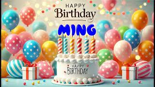 Happy Birthday MING Happy Birthday Song Birthday Wishes Birthday Party [upl. by Rollo]