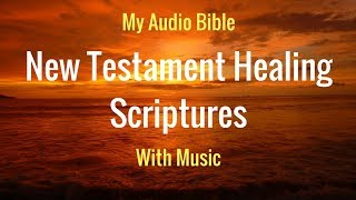 HEALING SCRIPTURES New Testament with Clear Audio amp Relaxing Music [upl. by Thedric]