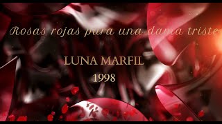 Rosas rojas para una dama triste LUNA MARFIL 1998 By Sid Tepper and Roy C Bennette [upl. by Pamelina]