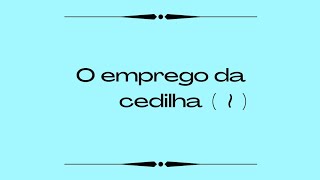 O emprego da cedilha [upl. by Corliss]