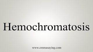 How To Say Hemochromatosis [upl. by Berty]