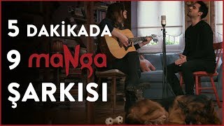 5 DAKİKADA 9 maNga ŞARKISI ft Şenceylik [upl. by Phelan]