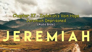 Jeremiah 37  Zedekiah’s Vain Hope · Jeremiah Imprisoned [upl. by Gebelein902]