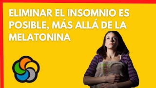 Cómo eliminar el insomnio más allá de la Melatonina [upl. by Ardnuasac373]