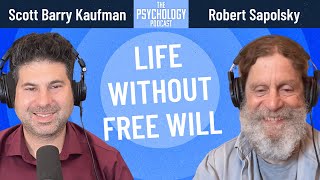 Life Without Free Will  Robert Sapolsky [upl. by Remot]