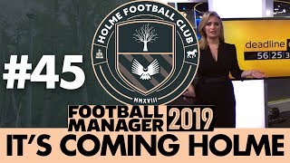 HOLME FC FM19  Part 45  TRANSFER WINDOW  Football Manager 2019 [upl. by Aicert]