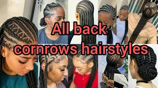 Super amazing all back cornrows hairstyles  Cornrow braids styles  Braids Hairstyles [upl. by Obadiah]