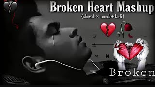 Emotional songs for broken heart 💔💊😭Sad songs Mashup 💔😭 [upl. by Piggy]