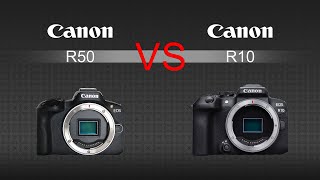 Canon EOS R50 VS Canon EOS R10 Camera Comparison [upl. by Terencio]