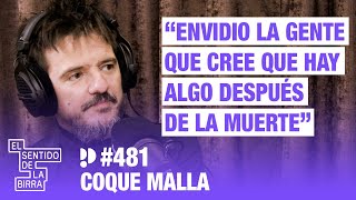 Envidio a la gente que cree que hay algo después de la muerte Coque Malla  Cap 481 [upl. by Ytirev]