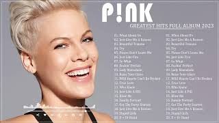 Pink Greatest Hits Full Album The Best of Pink Songs quot2023quot [upl. by Petty]