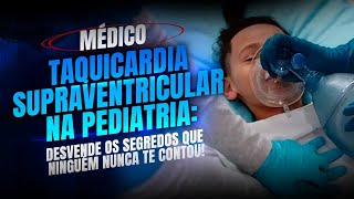 Médico taquicardia supraventricular na pediatria Dr Caique Acácio [upl. by Nitram831]