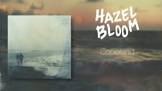 Hazel Bloom  Copeland Official Audio [upl. by Salena]